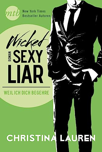 Wicked Sexy Liar - Weil ich dich begehre: Roman. Deutsche Erstveröffentlichung