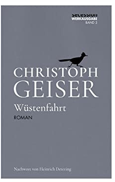 Wüstenfahrt (Christoph Geiser Werkausgabe: in 13 Bänden)