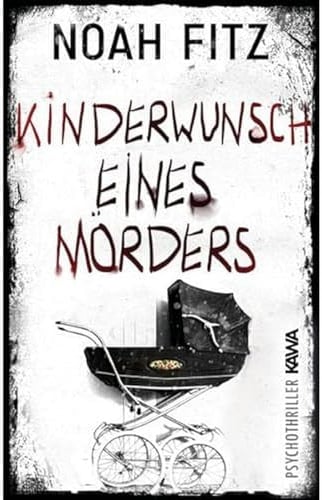 Kinderwunsch eines Mörders: Ein Psychothriller