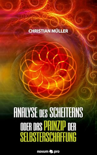 Analyse des Scheiterns oder das Prinzip der Selbsterschaffung