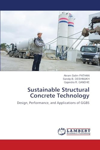 Sustainable Structural Concrete Technology: Design, Performance, and Applications of GGBS