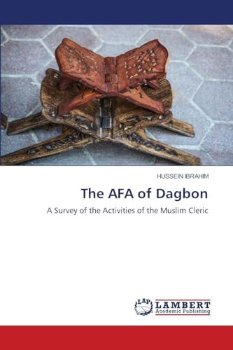 The AFA of Dagbon: A Survey of the Activities of the Muslim Cleric