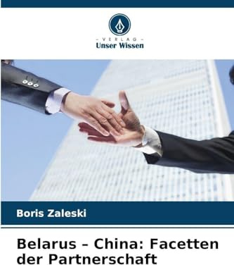Belarus - China: Facetten der Partnerschaft