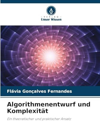 Algorithmenentwurf und Komplexität: Ein theoretischer und praktischer Ansatz