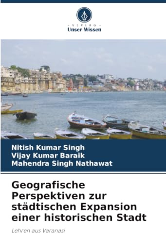 Geografische Perspektiven zur städtischen Expansion einer historischen Stadt: Lehren aus Varanasi