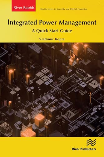 Integrated Power Management: A Quick Start Guide (River Publishers Rapids Series in Electronic Materials, Circuits and Devices)