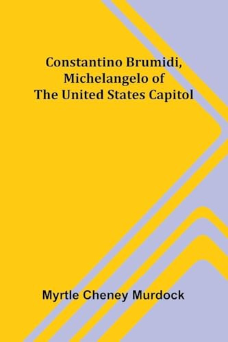 Constantino Brumidi, Michelangelo of the United States Capitol