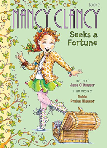 Fancy Nancy: Nancy Clancy Seeks a Fortune: A Heartwarming Chapter Book about Entrepreneurship and True Wealth for Children (Ages 6-10)
