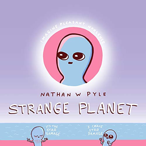Strange Planet: A Perfect Holiday and Christmas Gift (Strange Planet Series)
