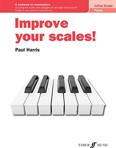 Improve Your Scales! Piano Initial Grade: A Workbook for Examinations (Faber Edition: Improve Your Scales)