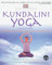 Whole Way Library: Kundalini Yoga: Unlock Your Inner Potential Through Life-Changing Exercise