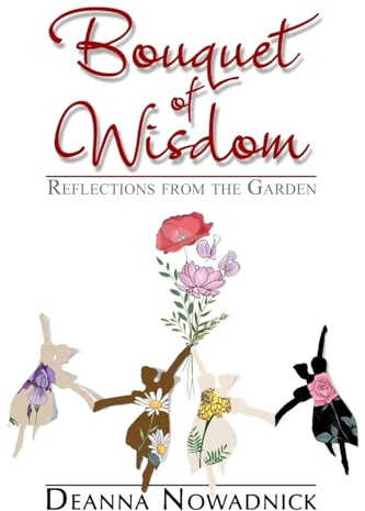 Bouquet of Wisdom: Reflections from the Garden