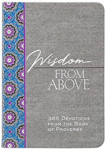 Wisdom from Above: 365 Devotions from the Book of Proverbs (The Passion Translation Devotionals)