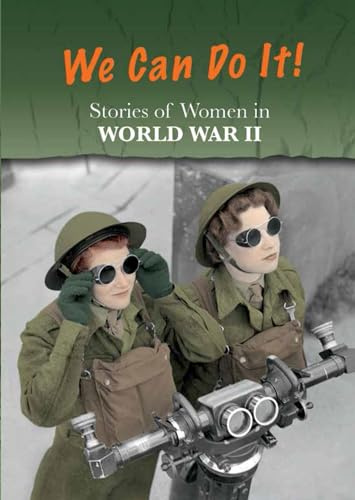 Stories of Women in World War II: We Can Do It! (Women's Stories from History)