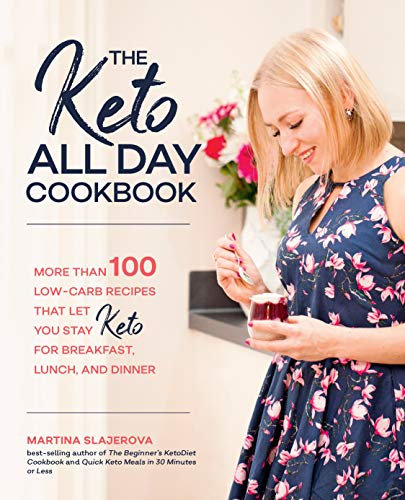 The Keto All Day Cookbook: More Than 100 Low-Carb Recipes That Let You Stay Keto for Breakfast, Lunch, and Dinner (7) (Keto for Your Life)