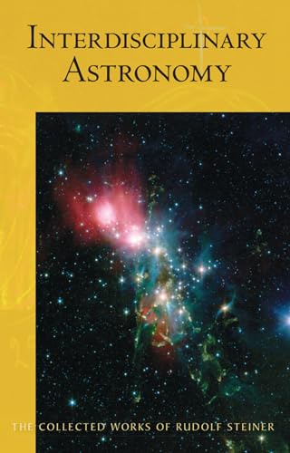 Interdisciplinary Astronomy: Third Scientific Course (Cw 323) Volume 323 (Collected Works of Rudolf Steiner)