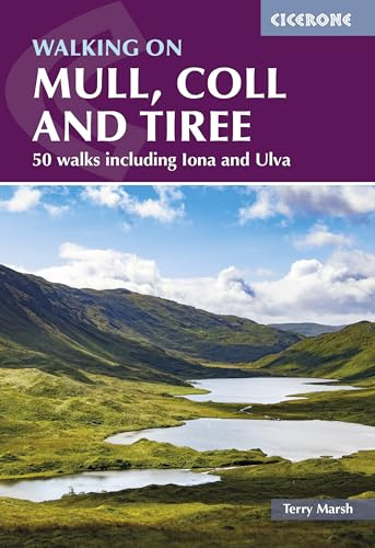 Walking on Mull, Coll and Tiree: 50 walks including Iona and Ulva (Cicerone guidebooks)
