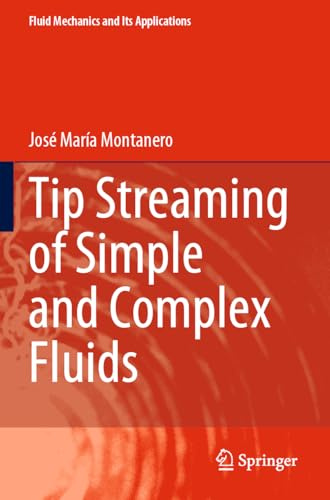 Tip Streaming of Simple and Complex Fluids (Fluid Mechanics and Its Applications, 137)