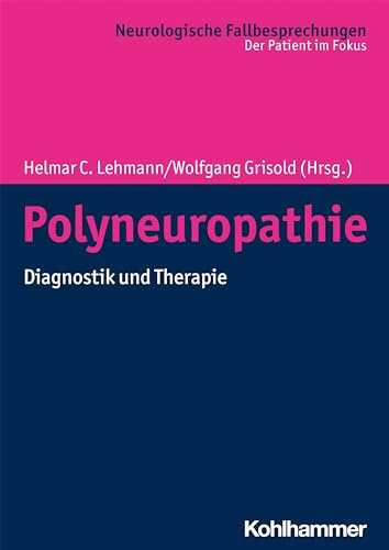 Polyneuropathie: Diagnostik und Therapie (Neurologische Fallbesprechungen: Der Patient im Fokus)