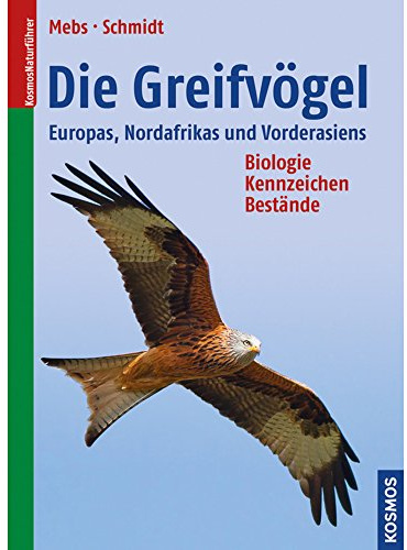 Die Greifvögel Europas, Nordafrikas und Vorderasiens: Biologie, Kennzeichen, Bestände