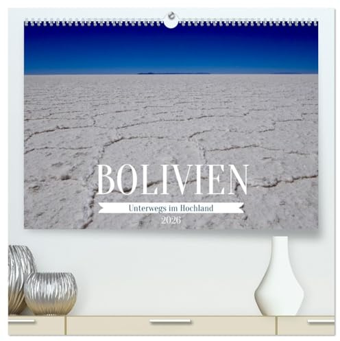 Bolivien - Unterwegs im Hochland (hochwertiger Premium Wandkalender 2026 DIN A2 quer), Kunstdruck in Hochglanz: Außergewöhnliche Landschaft im bolivianischen Hochland (CALVENDO Natur)