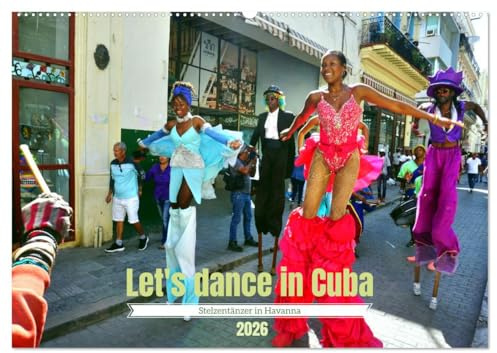 Let's dance in Cuba - Stelzentänzer in Havanna (Wandkalender 2026 DIN A2 quer), CALVENDO Monatskalender: Farbenfrohe Tänzer in der kubanischen Hauptstadt (CALVENDO Orte)