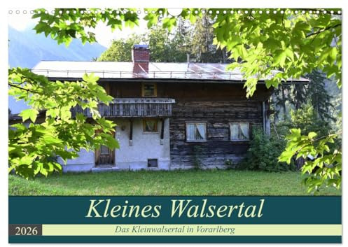 Kleines Walsertal - Das Kleinwalsertal in Vorarlberg (Wandkalender 2026 DIN A3 quer), CALVENDO Monatskalender: Das wunderschöne Kleinwalsertal im ... Bundeslandes Vorarlberg (CALVENDO Natur)