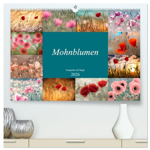 Mohnblumen - Fotografie mit Magie (hochwertiger Premium Wandkalender 2026 DIN A2 quer), Kunstdruck in Hochglanz: Ein Wandkalender mit wunderschönen Fotokunst-Bildern der Mohnblume (CALVENDO Natur)