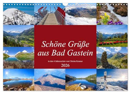 Schöne Grüße aus Bad Gastein (Wandkalender 2026 DIN A3 quer), CALVENDO Monatskalender: Impressionen in den 4 Jahreszeiten in Bad Gastein (CALVENDO Orte)