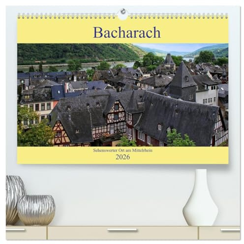 Bacharach - Sehenswerter Ort am Mittelrhein (hochwertiger Premium Wandkalender 2026 DIN A2 quer), Kunstdruck in Hochglanz: Kleiner historischer Ort am Mittelrhein (CALVENDO Orte)