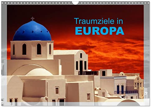 Traumziele in Europa (Wandkalender 2026 DIN A3 quer), CALVENDO Monatskalender: Europas touristische Highlights (CALVENDO Orte)