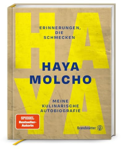 Erinnerungen, die schmecken – Haya Molchos kulinarische Autobiografie: Rezepte, Familiengeschichten & die Aromen ihrer Herkunft: Meine kulinarische Autobiografie