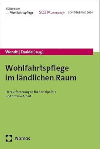Wohlfahrtspflege im ländlichen Raum: Herausforderungen für Sozialpolitik und Soziale Arbeit