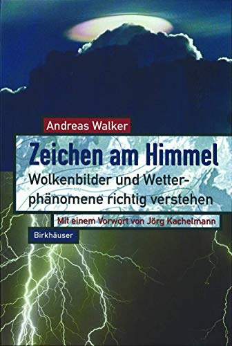 Zeichen am Himmel: Wolkenbilder und Wetterphänomene richtig verstehen: Wolkenbilder Und Wetterphanomene Richtig Verstehen