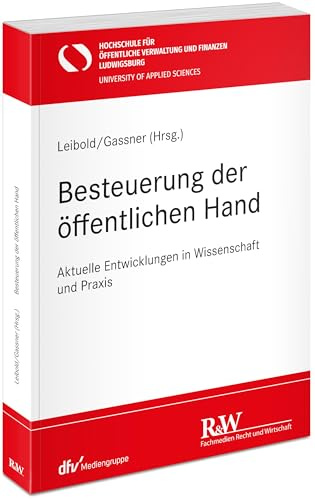 Besteuerung der öffentlichen Hand: Aktuelle Entwicklungen in Wissenschaft und Praxis (Hochschule für öffentliche Verwaltung und Finanzen Ludwigsburg | University of Applied Sciences)