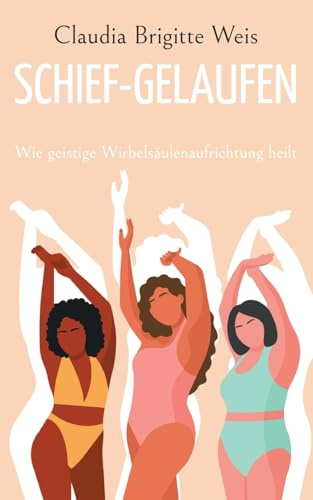 Schief-gelaufen: Wie geistige Wirbelsäulenaufrichtung heilt
