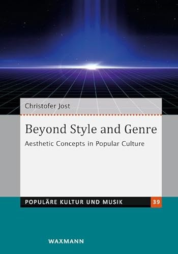 Beyond Style and Genre: Aesthetic Concepts in Popular Culture (Populäre Kultur und Musik)