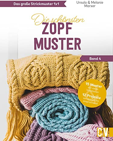 Stricken: Das große Strickmuster 1x1. Die schönsten Zopfmuster: Ein Strickmuster, viele Modelle – von Homedeko bis zu Mode. Strickanleitungen für Anfänger und Fortgeschrittene.