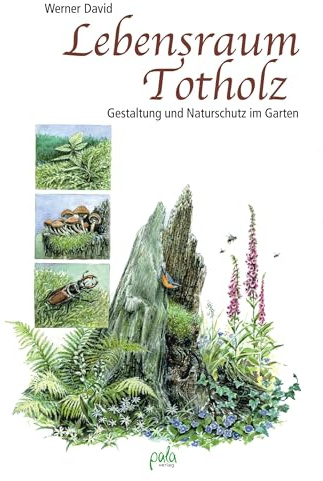 Lebensraum Totholz: Gestaltung und Naturschutz im Garten