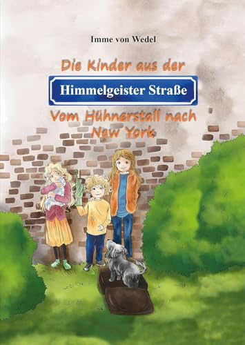 Die Kinder aus der Himmelgeister Straße: Vom Hühnerstall nach New York