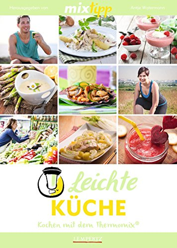 mixtipp: Leichte Küche: Kochen mit dem Thermomix®