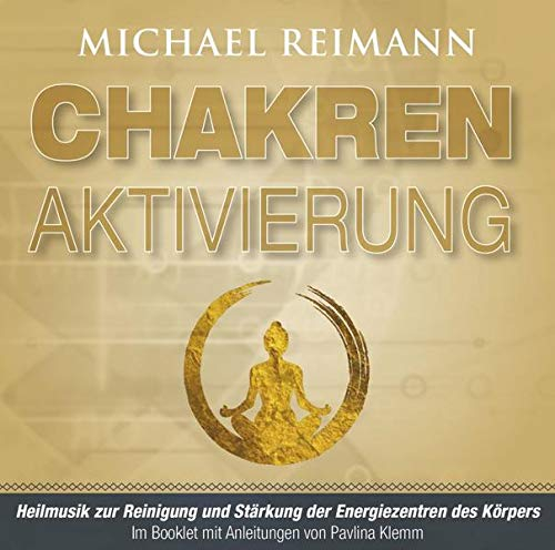 CHAKREN-AKTIVIERUNG (mit Solfeggio-Frequenzen): Reinigung und Stärkung der Energiezentren: Heilmusik zur Reinigung und Stärkung der Energiezentren des ... von Michael Reimann mit heilsamen Frequenzen)