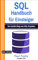 SQL: Handbuch für Einsteiger: Der leichte Weg zum SQL-Experten