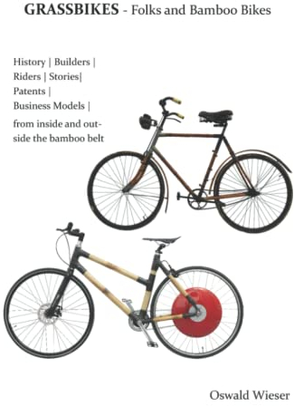 GRASSBIKES - Folks and Bamboo Bikes: History | Builders | Riders | Stories| Patents | Business Models from inside and outside the bamboo belt: History ... von innerhalb und außerhalb des Bambusgürtels