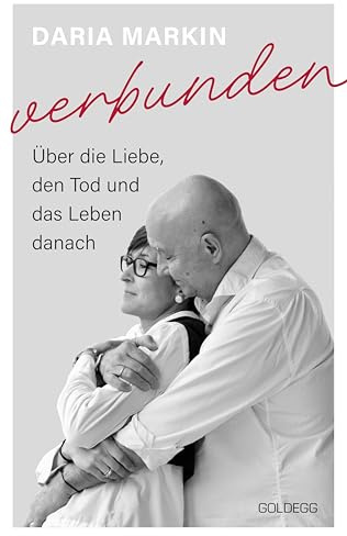 Verbunden: Über die Liebe, den Tod und das Leben danach