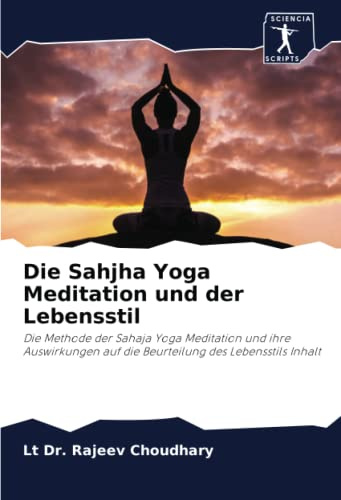 Die Sahjha Yoga Meditation und der Lebensstil: Die Methode der Sahaja Yoga Meditation und ihre Auswirkungen auf die Beurteilung des Lebensstils Inhalt
