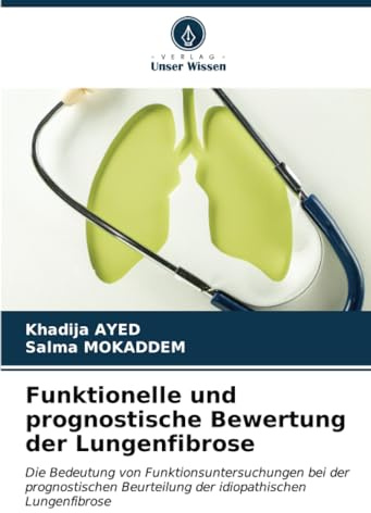 Funktionelle und prognostische Bewertung der Lungenfibrose: Die Bedeutung von Funktionsuntersuchungen bei der prognostischen Beurteilung der idiopathischen Lungenfibrose