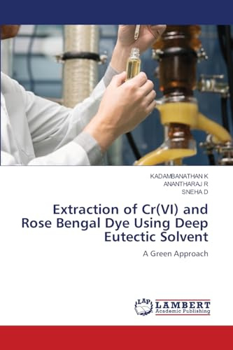 Extraction of Cr(VI) and Rose Bengal Dye Using Deep Eutectic Solvent: A Green Approach