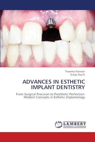 ADVANCES IN ESTHETIC IMPLANT DENTISTRY: From Surgical Precision to Prosthetic Perfection: Modern Concepts in Esthetic Implantology