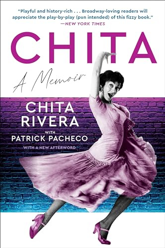 Chita: A Memoir – The Presidential Medal of Freedom Recipient's Broadway Legacy of Legendary Roles and Trailblazing Impact